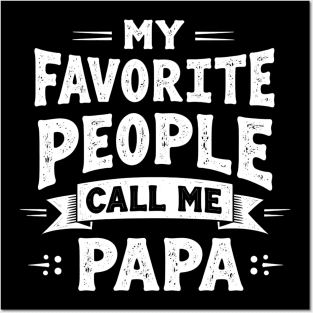 My Favorite People Call Me Papa Posters and Art
